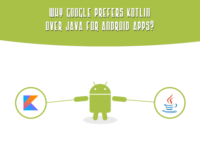 Why Google Prefers Kotlin Over Java for Android Apps?