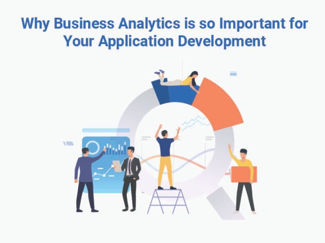 Why Business Analytics is so Important for Your Application Development