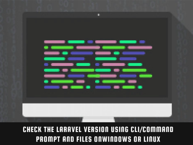 The most effective method to CHECK THE LARAVEL VERSION USING CLI/COMMAND PROMPT AND FILES ON WINDOWS OR LINUX