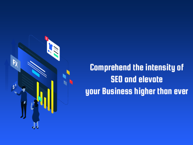 Comprehend the intensity of SEO and elevate your Business higher than ever
