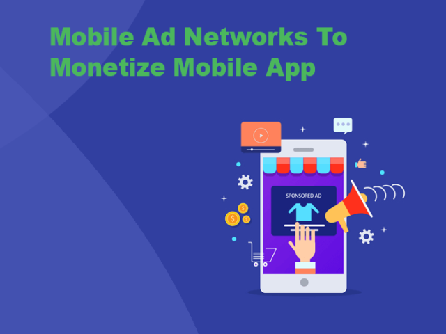 Best Mobile Ad Networks To Monetize Mobile App Of Your Business