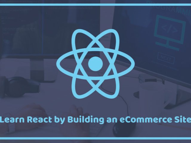 Learn React by Building an eCommerce Site